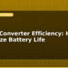 blog dc dc converter efficiency how to maximize battery life 596365