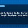 blog debugging arduino code serial monitor logic analyzer and advanced tips 594652