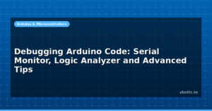 Debugging Arduino Code: Serial Monitor, Logic Analyzer and Advanced Tips