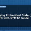 blog debugging embedded code jtag and swd with stm32 guide 599183
