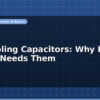 blog decoupling capacitors why every circuit needs them 596689