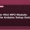 blog dfplayer mini mp3 module complete arduino setup guide 598763