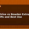 blog direct drive vs bowden extruder trade offs and best use 595942