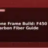 blog diy drone frame build f450 vs s500 carbon fiber guide 597966