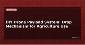DIY Drone Payload System: Drop Mechanism for Agriculture Use