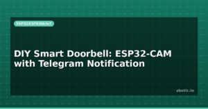 DIY Smart Doorbell: ESP32-CAM with Telegram Notification