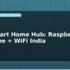 blog diy smart home hub raspberry pi zigbee wifi india 598674