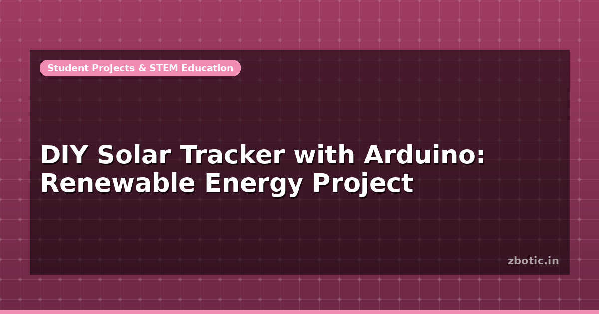 DIY Solar Tracker with Arduino: Renewable Energy Project - Zbotic