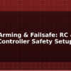 blog drone arming failsafe rc flight controller safety setup 597629