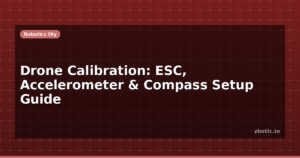 Drone Calibration: ESC, Accelerometer & Compass Setup Guide
