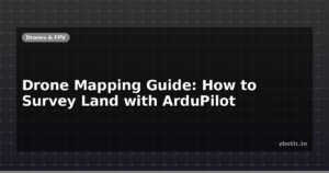 Drone Mapping Guide: How to Survey Land with ArduPilot