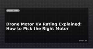 Drone Motor KV Rating Explained: How to Pick the Right Motor