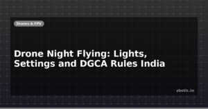 Drone Night Flying: Lights, Settings and DGCA Rules India