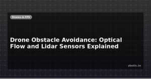 Drone Obstacle Avoidance: Optical Flow and Lidar Sensors Explained
