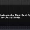 blog drone photography tips best camera settings for aerial shots 595939