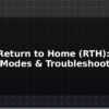 blog drone return to home rth setup modes troubleshooting 596172