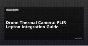 Drone Thermal Camera: FLIR Lepton Integration Guide