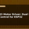 blog drv8833 motor driver dual dc motor control for esp32 596588