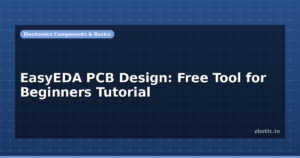 EasyEDA PCB Design: Free Tool for Beginners Tutorial
