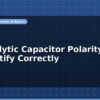 blog electrolytic capacitor polarity how to identify correctly 597067