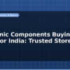blog electronic components buying guide for india trusted stores 595988