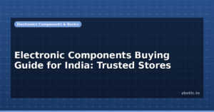 Electronic Components Buying Guide for India: Trusted Stores