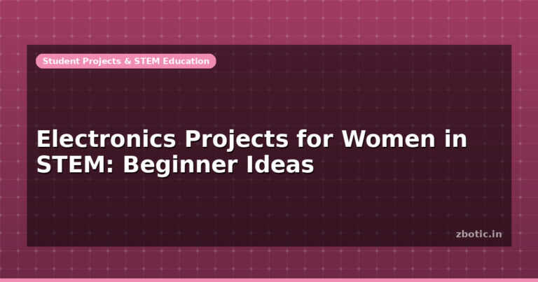 Electronics Projects for Women in STEM: Beginner Ideas