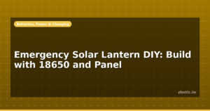 Emergency Solar Lantern DIY: Build with 18650 and Panel