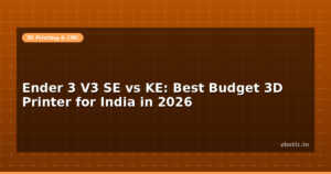 Ender 3 V3 SE vs KE: Best Budget 3D Printer for India in 2026