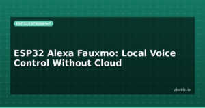 ESP32 Alexa Fauxmo: Local Voice Control Without Cloud