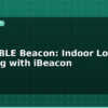 blog esp32 ble beacon indoor location tracking with ibeacon 595334