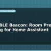 blog esp32 ble beacon room presence tracking for home assistant 599720