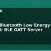 blog esp32 bluetooth low energy tutorial ble gatt server 595537