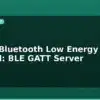 blog esp32 bluetooth low energy tutorial ble gatt server 595537