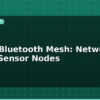 blog esp32 bluetooth mesh network of smart sensor nodes 595465