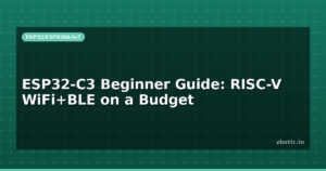 ESP32-C3 Beginner Guide: RISC-V WiFi+BLE on a Budget