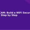 blog esp32 cam build a wifi security camera step by step 594540