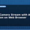 blog esp32 camera stream with ai detection on web browser 598362