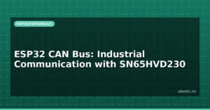 ESP32 CAN Bus: Industrial Communication with SN65HVD230