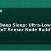 blog esp32 deep sleep ultra low power iot sensor node build 595469