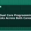 blog esp32 dual core programming split tasks across both cores 595410