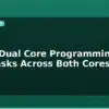 blog esp32 dual core programming split tasks across both cores 595410