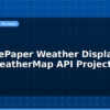 blog esp32 epaper weather display openweathermap api project 596755