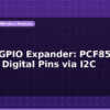 blog esp32 gpio expander pcf8574 add 16 digital pins via i2c 596915