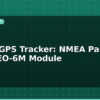 blog esp32 gps tracker nmea parsing with neo 6m module 595538