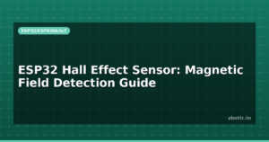 ESP32 Hall Effect Sensor: Magnetic Field Detection Guide