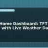 blog esp32 home dashboard tft display with live weather data 598420