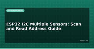 ESP32 I2C Multiple Sensors: Scan and Read Address Guide