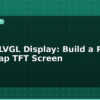 blog esp32 lvgl display build a rich ui on cheap tft screen 595472
