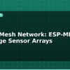 blog esp32 mesh network esp mesh for large sensor arrays 595362